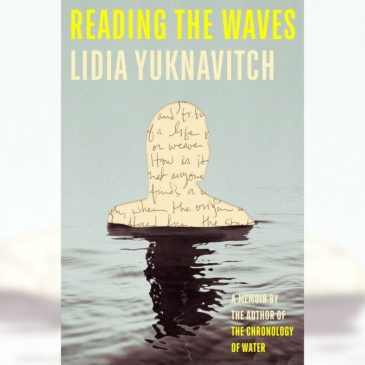 Why ‘Chronology of Water’ author Lidia Yuknavitch revisits the past in ‘Reading the Waves’