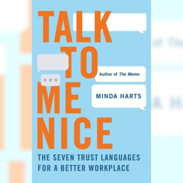 ‘Talk to Me Nice’: How (and why) to speak to others in a way that builds trust