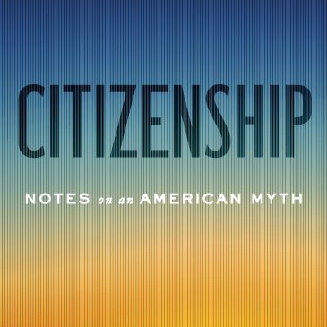 American Citizenship and Other Myths